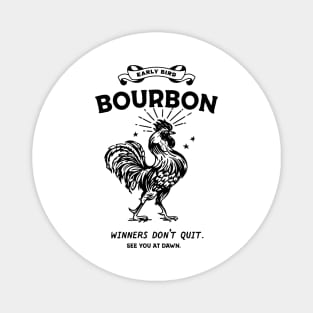 Funny Early Bird Bourbon Rooster: Winners Don't Quit Magnet